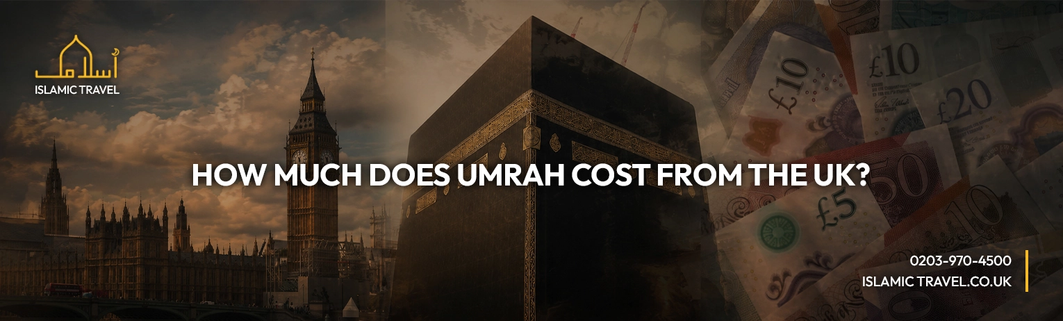 How Much Does Umrah Cost from the UK?