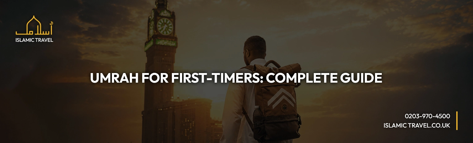 Umrah for First-Timers: A Complete Guide